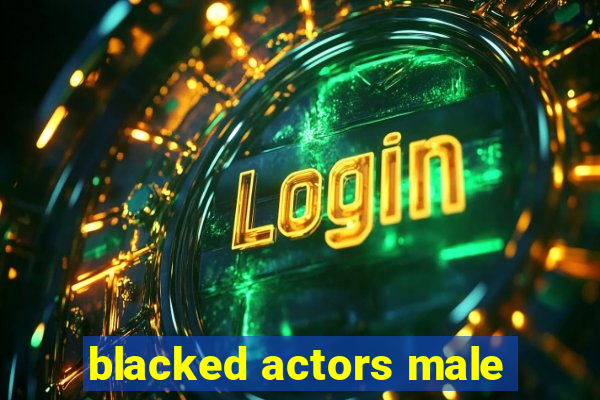 blacked actors male